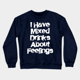 Mixed Drinks Feelings Crewneck Sweatshirt